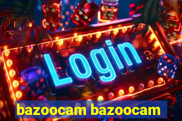 bazoocam bazoocam